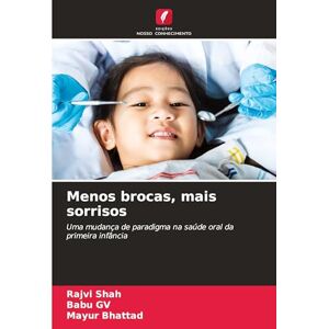 Shah, Rajvi Menos brocas, mais sorrisos: Uma mudança de paradigma na saúde oral da primeira infância Shah, Rajvi Menos brocas, mais sorrisos: Uma mudança de paradigma na saúde oral da primeira infância