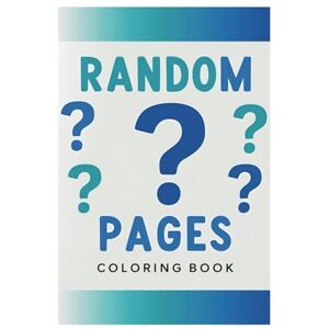Knook, Knowledge Random Pages Coloring Book: 150 Unexpected Designs for Stress-Free Fun. A Whimsical Mix of Pages to Color and Enjoy! Knook, Knowledge Random Pages Coloring Book: 150 Unexpected Designs for Stress-Free Fun. A Whimsical Mix of Pages to Color and Enjoy!