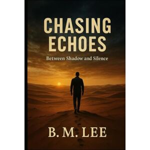 Lee Chasing Echoes: Between Shadow and Silence Lee Chasing Echoes: Between Shadow and Silence