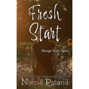 Pyland, Nicole Fresh Start: 0 (Chicago Series) Pyland, Nicole Fresh Start: 0 (Chicago Series)