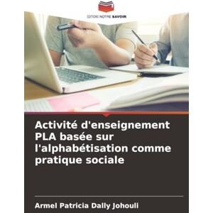 Johouli, Armel Patricia Dally Activité d'enseignement PLA basée sur l'alphabétisation comme pratique sociale Johouli, Armel Patricia Dally Activité d'enseignement PLA basée sur l'alphabétisation comme pratique sociale