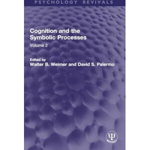 Cognition and the Symbolic Processes: Volume 2 (Psychology Revivals) Cognition and the Symbolic Processes: Volume 2 (Psychology Revivals)