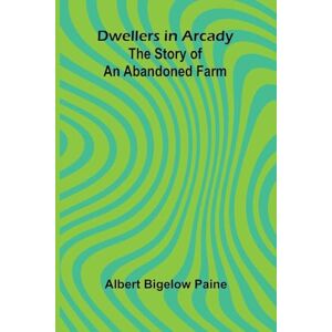 Bigelow Paine, Albert Beyond the sunset (Edition1): The Story of an Abandoned Farm Bigelow Paine, Albert Beyond the sunset (Edition1): The Story of an Abandoned Farm