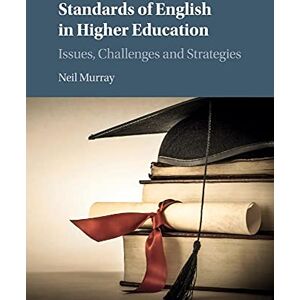 Murray, Neil Standards of English in Higher Education: Issues, Challenges and Strategies Murray, Neil Standards of English in Higher Education: Issues, Challenges and Strategies