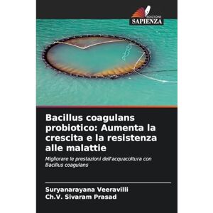 Veeravilli, Suryanarayana Bacillus coagulans probiotico: Aumenta la crescita e la resistenza alle malattie Veeravilli, Suryanarayana Bacillus coagulans probiotico: Aumenta la crescita e la resistenza alle malattie