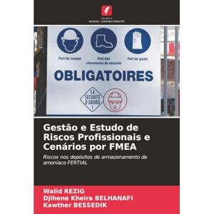 Rezig, Walid Gestão e Estudo de Riscos Profissionais e Cenários por FMEA: Riscos nos depósitos de armazenamento de amoníaco FERTIAL Rezig, Walid Gestão e Estudo de Riscos Profissionais e Cenários por FMEA: Riscos nos depósitos de armazenamento de amoníaco FERTIAL