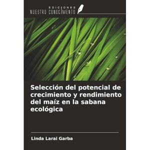 Garba, Linda Larai Selección del potencial de crecimiento y rendimiento del maíz en la sabana ecológica Garba, Linda Larai Selección del potencial de crecimiento y rendimiento del maíz en la sabana ecológica