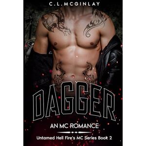 McGinlay, Charlotte Dagger: An MC Romance (Untamed Hell fire's MC) McGinlay, Charlotte Dagger: An MC Romance (Untamed Hell fire's MC)