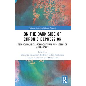 On the Dark Side of Chronic Depression: Psychoanalytic, Social-cultural and Research Approaches (Advances in Mental Health Research) On the Dark Side of Chronic Depression: Psychoanalytic, Social-cultural and Research Approaches (Advances in Mental Health Research)