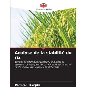 Ranjith, Pamirelli Analyse de la stabilité du riz: Variétés de riz de durée précoce à moyenne et validation de marqueurs pour la brûlure bactérienne des feuilles et la tolérance à la sécheresse Ranjith, Pamirelli Analyse de la stabilité du riz: Variétés de riz de durée précoce à moyenne et validation de marqueurs pour la brûlure bactérienne des feuilles et la tolérance à la sécheresse
