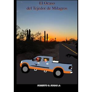 Rosas, Roberto Garcia El Ocaso del Tejedor de Milagros: Avance y Cambio (La Saga del Tejedor de Milagros) Rosas, Roberto Garcia El Ocaso del Tejedor de Milagros: Avance y Cambio (La Saga del Tejedor de Milagros)