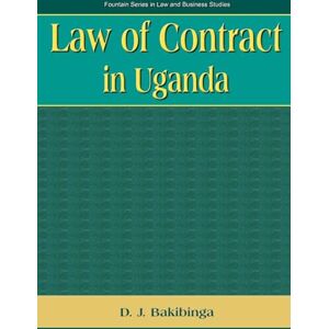 Bakibinga, D.J. Law of Contract in Uganda (Fountain Series in Law and Business Studies) Bakibinga, D.J. Law of Contract in Uganda (Fountain Series in Law and Business Studies)