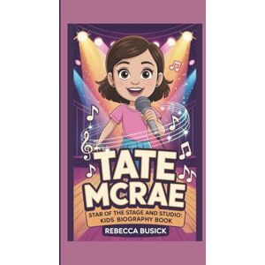 BUSICK, REBECCA TATE MCRAE: STAR OF THE STAGE AND STUDIO:KIDS BIOGRAPHY BOOK BUSICK, REBECCA TATE MCRAE: STAR OF THE STAGE AND STUDIO:KIDS BIOGRAPHY BOOK