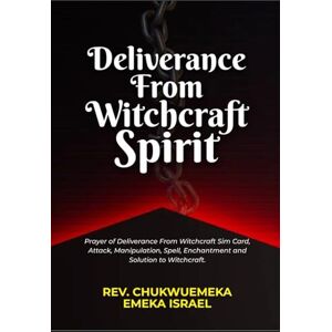 EMEKA ISRAEL, REV. CHUKWUEMEKA DELIVERANCE FROM WITCHCRAFT SPIRIT: Prayer Of Deliverance From Witchcraft Sim Card, Attack, Manipulation, Spell, Enchantment And Solution To Witchcraft EMEKA ISRAEL, REV. CHUKWUEMEKA DELIVERANCE FROM WITCHCRAFT SPIRIT: Prayer Of Deliverance From Witchcraft Sim Card, Attack, Manipulation, Spell, Enchantment And Solution To Witchcraft