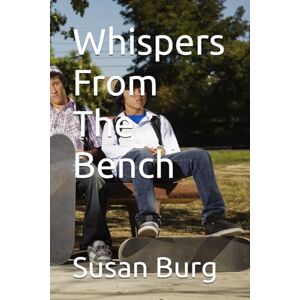 Burg, Susan G Whispers From The Bench Burg, Susan G Whispers From The Bench