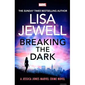 Jewell, Lisa Breaking the Dark: The Sunday Times bestselling Jessica Jones Crime Novel from the author of None of This is True Jewell, Lisa Breaking the Dark: The Sunday Times bestselling Jessica Jones Crime Novel from the author of None of This is True