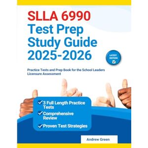 Green, Andrew SLLA 6990 Test Prep Study Guide 2025-2026: Practice Tests and Prep Book for the School Leaders Licensure Assessment Green, Andrew SLLA 6990 Test Prep Study Guide 2025-2026: Practice Tests and Prep Book for the School Leaders Licensure Assessment