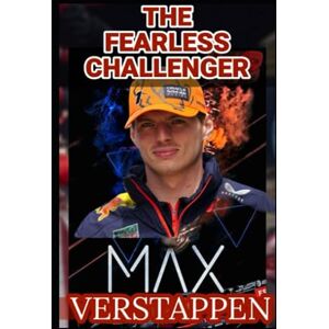 V, Max Max Verstappen: The Fearless Challenger, The Art Of Racing, Rivalry Red Bull And Dominance In The World Of Formula 1 The Secret Of Success Behind The Wheel V, Max Max Verstappen: The Fearless Challenger, The Art Of Racing, Rivalry Red Bull And Dominance In The World Of Formula 1 The Secret Of Success Behind The Wheel