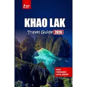 Hale, Carson KHAO LAK Travel Guide 2026: Explore Beaches, Diving Spots, National Parks, and Local Culture with Itinerary Ideas for Thailand’s Andaman Coast Hale, Carson KHAO LAK Travel Guide 2026: Explore Beaches, Diving Spots, National Parks, and Local Culture with Itinerary Ideas for Thailand’s Andaman Coast