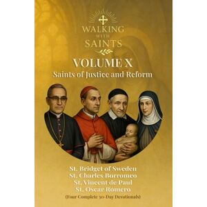 Rougeaux, Roberto Walking With Saints: Volume 10 Saints of Justice and Reform: Four Complete 30-Day Devotionals with St. Bridget of Sweden, St. Charles Borromeo, St. ... (Walking With Saints: 30-Day Devotionals) Rougeaux, Roberto Walking With Saints: Volume 10 Saints of Justice and Reform: Four Complete 30-Day Devotionals with St. Bridget of Sweden, St. Charles Borromeo, St. ... (Walking With Saints: 30-Day Devotionals)