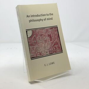 Lowe, E. J. An Introduction to the Philosophy of Mind (Cambridge Introductions to Philosophy) Lowe, E. J. An Introduction to the Philosophy of Mind (Cambridge Introductions to Philosophy)