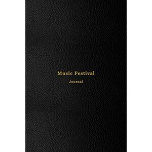 Swan, Zoe Music Festival Journal: A diary book for to track memories of music festivals, Concerts and band tours Memory logbook for live music lovers and performers Swan, Zoe Music Festival Journal: A diary book for to track memories of music festivals, Concerts and band tours Memory logbook for live music lovers and performers