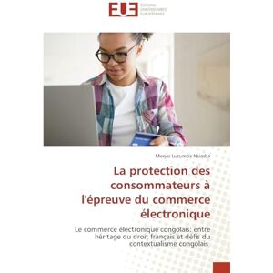 Lutumba Nsimba, Merjes La protection des consommateurs à l'épreuve du commerce électronique: Le commerce électronique congolais: entre héritage du droit français et défis du contextualisme congolais Lutumba Nsimba, Merjes La protection des consommateurs à l'épreuve du commerce électronique: Le commerce électronique congolais: entre héritage du droit français et défis du contextualisme congolais