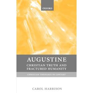 Harrison, Carol Augustine: Christian Truth and Fractured Humanity (Christian Theology in Context) Harrison, Carol Augustine: Christian Truth and Fractured Humanity (Christian Theology in Context)