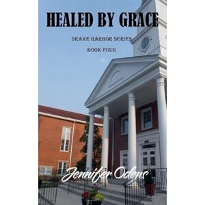 Odens, Jennifer Healed by Grace: 4 (Drake Harbor) Odens, Jennifer Healed by Grace: 4 (Drake Harbor)