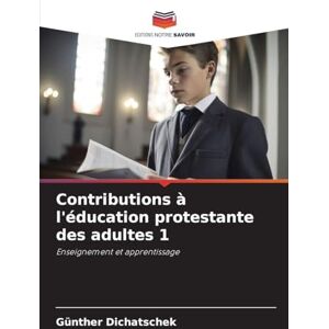 Dichatschek, Günther Contributions à l'éducation protestante des adultes 1: Enseignement et apprentissage Dichatschek, Günther Contributions à l'éducation protestante des adultes 1: Enseignement et apprentissage