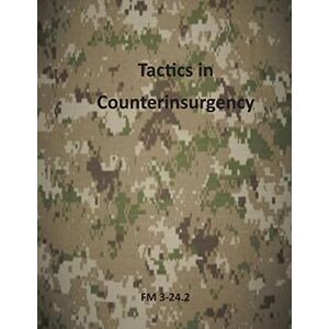 Department of the Army Tactics in Counterinsurgency: FM 3-24.2 (U.S. Army Field Manuals) Department of the Army Tactics in Counterinsurgency: FM 3-24.2 (U.S. Army Field Manuals)