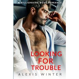 Winter, Alexis Looking for Trouble (Die Milliardäre von Chicago) Winter, Alexis Looking for Trouble (Die Milliardäre von Chicago)