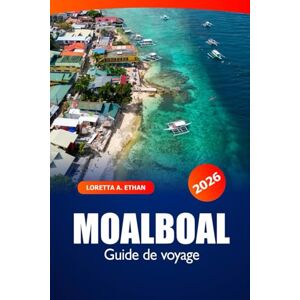 Ethan, Loretta A. Moalboal Guide de voyage 2026: Explorez les plages de Cebu, les sites de plongée et la culture locale aux Philippines pour les amoureux de l'aventure et de la nature Ethan, Loretta A. Moalboal Guide de voyage 2026: Explorez les plages de Cebu, les sites de plongée et la culture locale aux Philippines pour les amoureux de l'aventure et de la nature