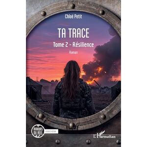 Petit, Chloé Ta trace: Tome 2 Résilience (Miroirs Du Réel) Petit, Chloé Ta trace: Tome 2 Résilience (Miroirs Du Réel)