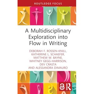 Rossen-Knill, Deborah F. A Multidisciplinary Exploration into Flow in Writing (Routledge Research in Writing Studies) Rossen-Knill, Deborah F. A Multidisciplinary Exploration into Flow in Writing (Routledge Research in Writing Studies)