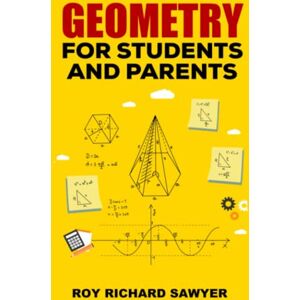 Sawyer, Roy Richard Geometry for Students and Parents: Geometry problems and solutions Sawyer, Roy Richard Geometry for Students and Parents: Geometry problems and solutions