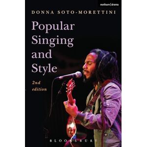 Donna Soto-Morettini Popular Singing and Style: 2nd edition (Performance Books) Donna Soto-Morettini Popular Singing and Style: 2nd edition (Performance Books)