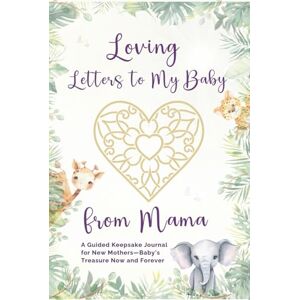 Books, Loving Family Loving Letters to My Baby from Mama: A Guided Keepsake Journal for New Mothers—Baby’s Treasure Now and Forever (Loving Family Gift Book Series) Books, Loving Family Loving Letters to My Baby from Mama: A Guided Keepsake Journal for New Mothers—Baby’s Treasure Now and Forever (Loving Family Gift Book Series)