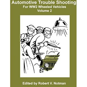 Notman, Robert Automotive Trouble Shooting For WW2 Wheeled Vehicles Notman, Robert Automotive Trouble Shooting For WW2 Wheeled Vehicles