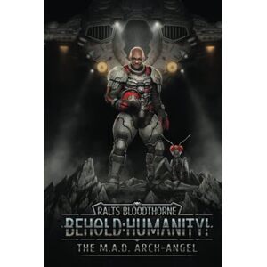 Bloodthorne, Ralts Behold: Humanity!: The M.A.D. Arch-Angel Bloodthorne, Ralts Behold: Humanity!: The M.A.D. Arch-Angel