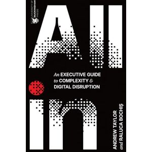 Taylor All In: An Executive Guide to Complexity and Digital Disruption Taylor All In: An Executive Guide to Complexity and Digital Disruption
