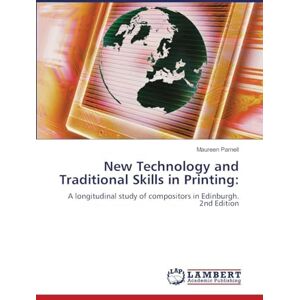 Parnell, Maureen New Technology and Traditional Skills in Printing: A longitudinal study of compositors in Edinburgh. 2nd Edition Parnell, Maureen New Technology and Traditional Skills in Printing: A longitudinal study of compositors in Edinburgh. 2nd Edition