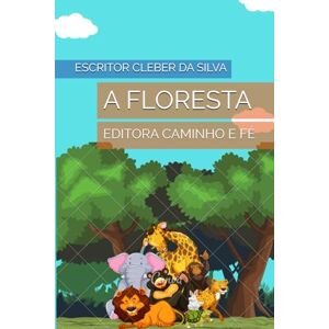 Silva A FLORESTA: EDITORA CAMINHO E FÉ Silva A FLORESTA: EDITORA CAMINHO E FÉ