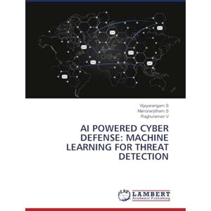 S, Vijayarangam AI Powered Cyber Defense: Machine Learning for Threat Detection S, Vijayarangam AI Powered Cyber Defense: Machine Learning for Threat Detection