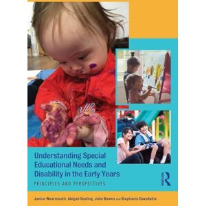 Wearmouth, Janice Understanding Special Educational Needs and Disability in the Early Years: Principles and Perspectives Wearmouth, Janice Understanding Special Educational Needs and Disability in the Early Years: Principles and Perspectives