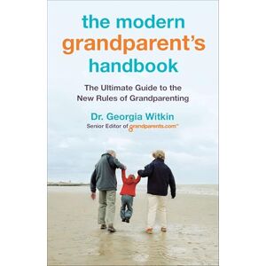 Witkin, Dr. Georgia The Modern Grandparent's Handbook: The Ultimate Guide to the New Rules of Grandparenting Witkin, Dr. Georgia The Modern Grandparent's Handbook: The Ultimate Guide to the New Rules of Grandparenting