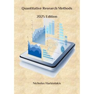 Harkiolakis, Dr. Nicholas Quantitative Research Methods: From Theory To Publication Harkiolakis, Dr. Nicholas Quantitative Research Methods: From Theory To Publication