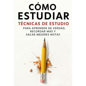 Grant, Daniel Cómo Estudiar: Técnicas de estudio para aprender de verdad, recordar más y sacar mejores notas (El Arte de Aprender) Grant, Daniel Cómo Estudiar: Técnicas de estudio para aprender de verdad, recordar más y sacar mejores notas (El Arte de Aprender)