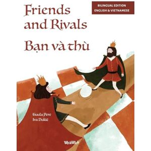 Pere, Tuula Friends and Rivals / Bạn và thù: Bilingual English-Vietnamese Edition of Friends and Rivals Pere, Tuula Friends and Rivals / Bạn và thù: Bilingual English-Vietnamese Edition of Friends and Rivals