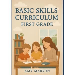 maryon, amy jo First Grade Basics Skills Curriculum UPDATED maryon, amy jo First Grade Basics Skills Curriculum UPDATED